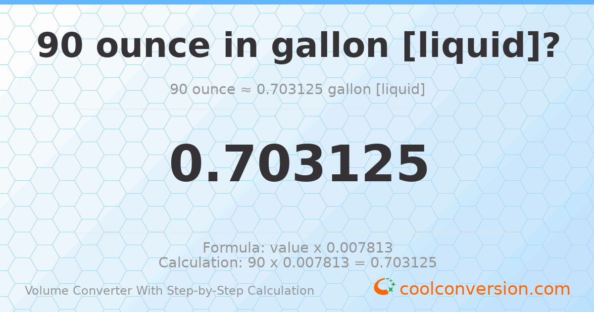 90 ounces = 0.703125 gallons [liquid]